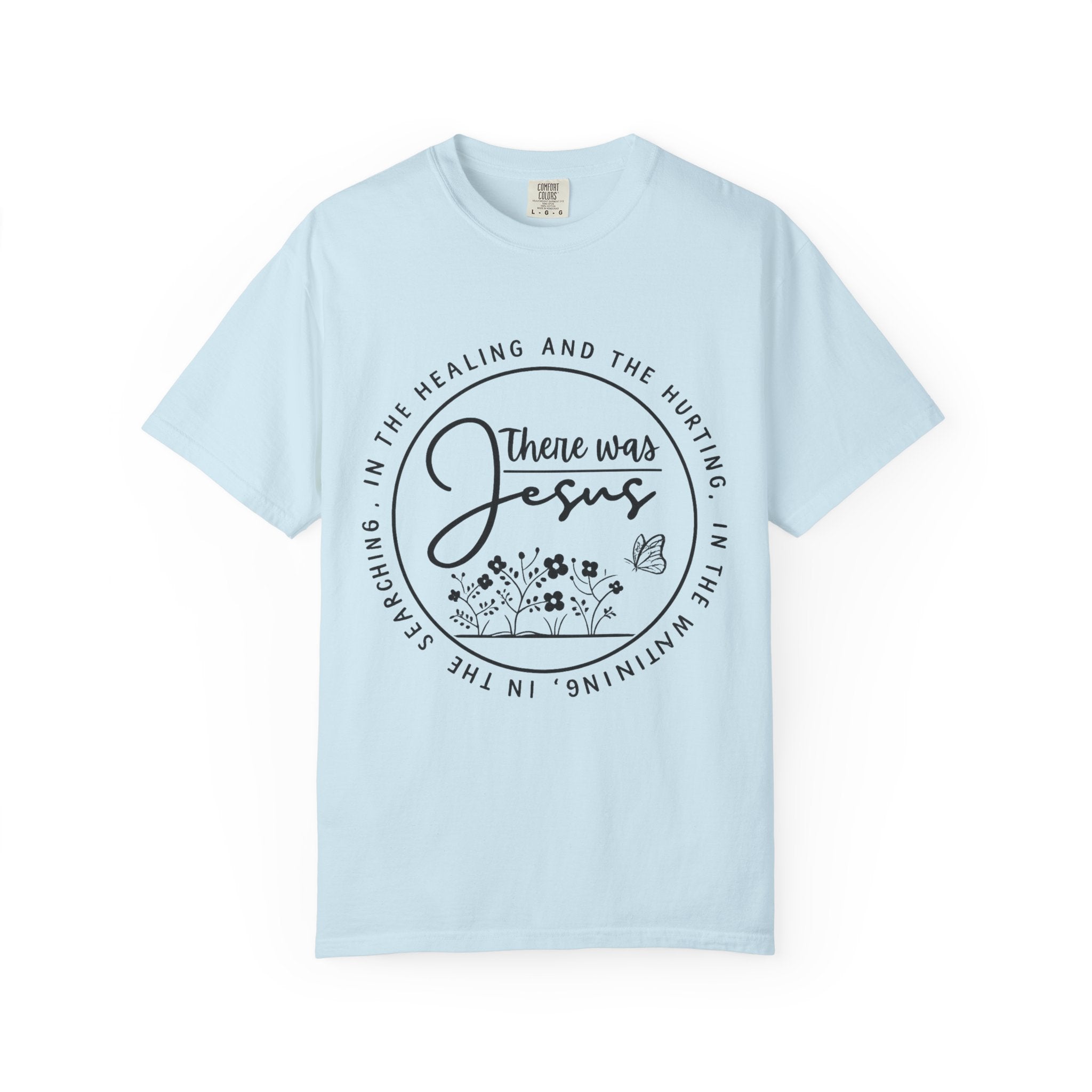 There Was Jesus Unisex Garment-Dyed T-shirt