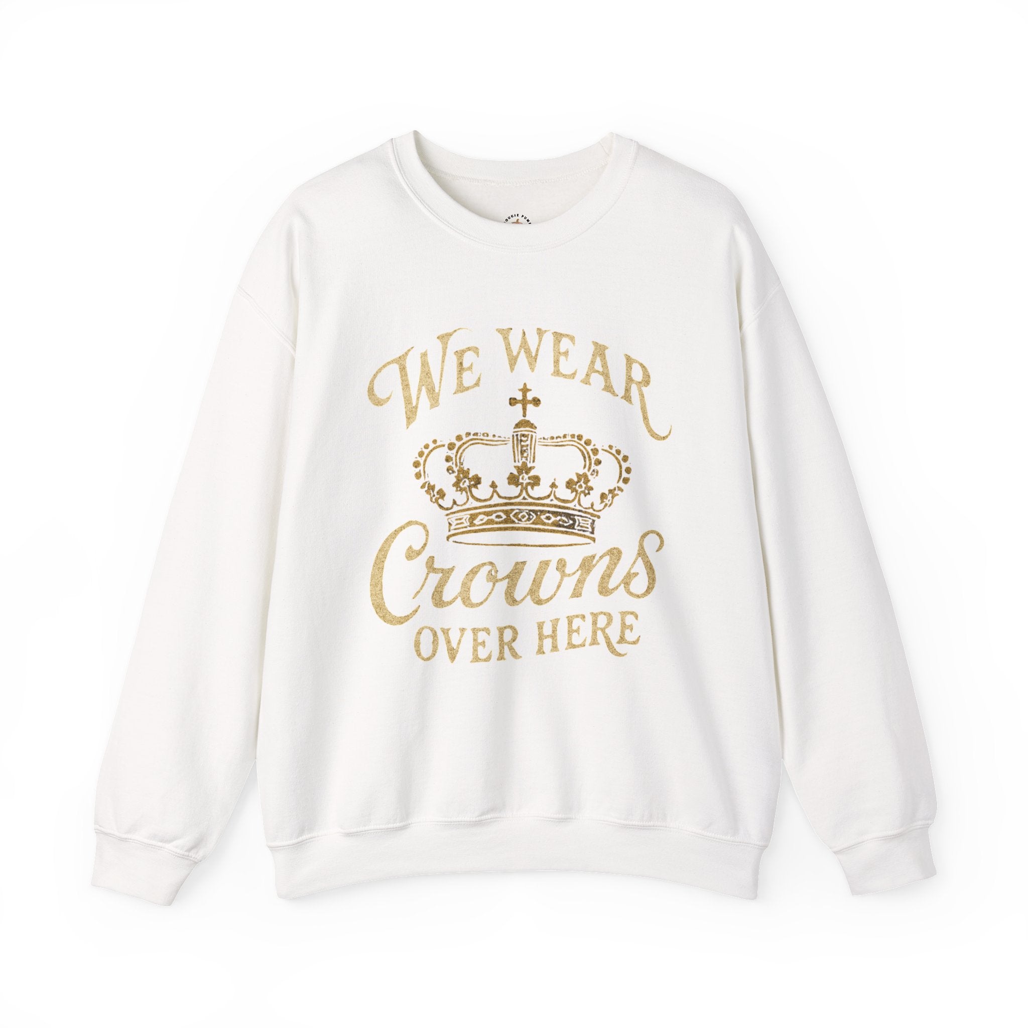 Child of the King Crewneck Sweatshirt — "We Wear Crowns Over Here" Gold Crown Graphic