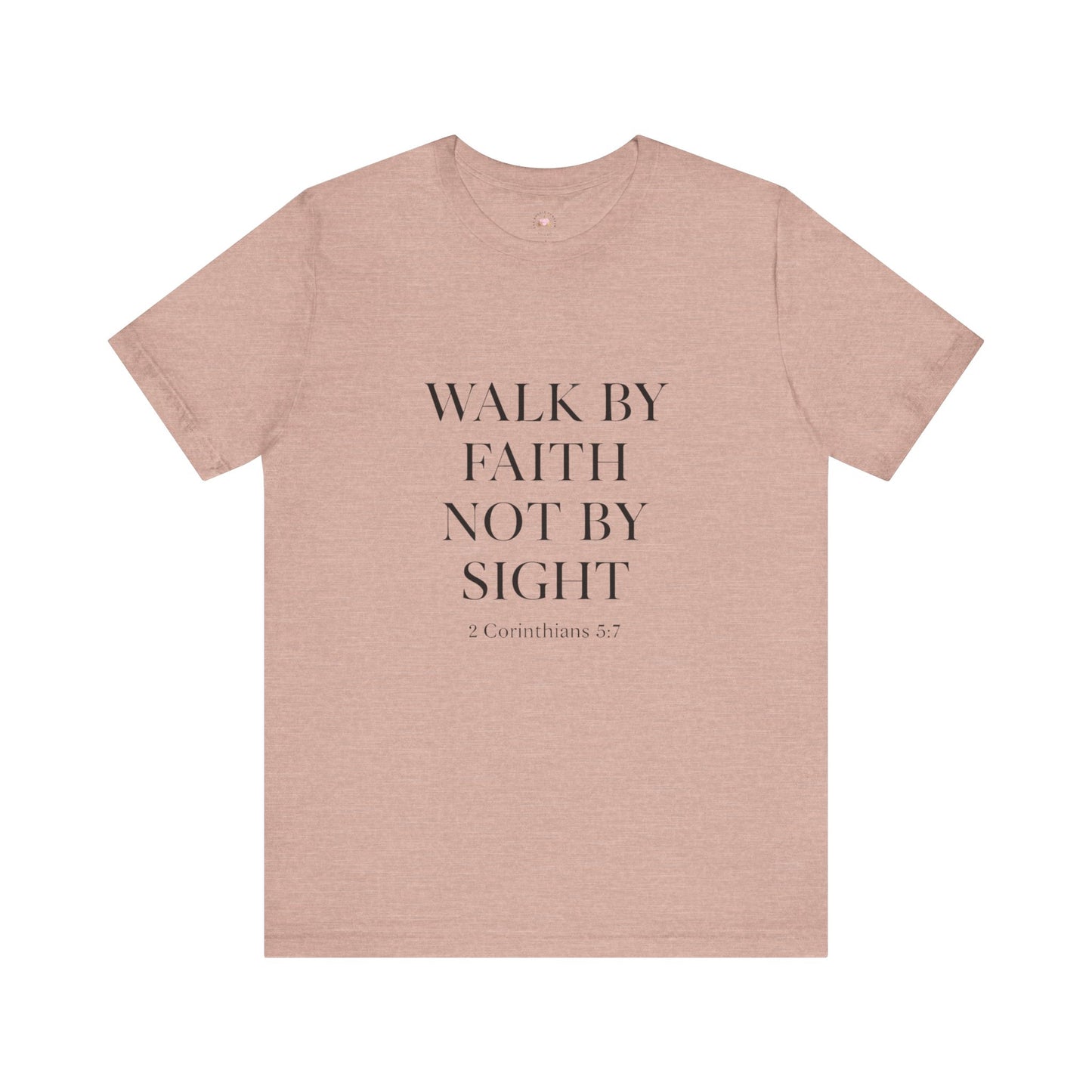 Christian Tee - Walk By Faith, Not By Sight