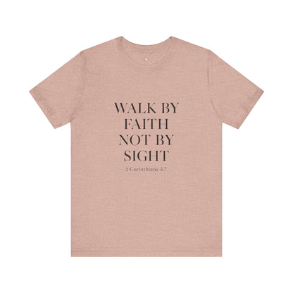 Christian Tee - Walk By Faith, Not By Sight