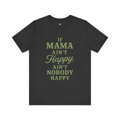 Mama Ain't Happy Unisex Tee - The Bougie Pumpkin Boutique