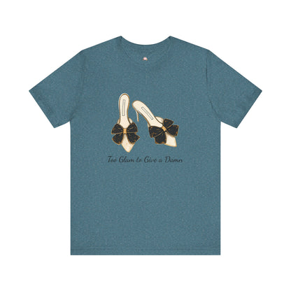 T-Shirt - Too Glam to Give a Damn