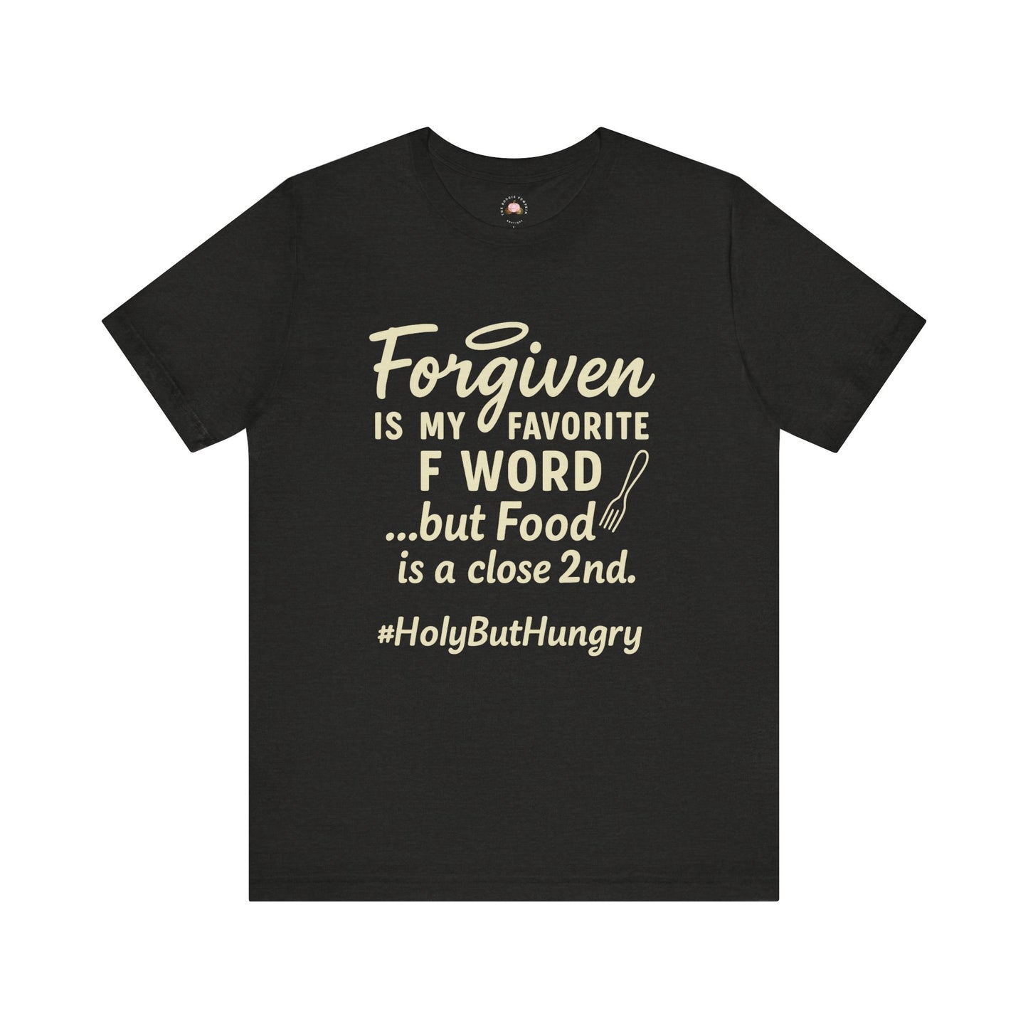 My Favorite F word is Forgiven-Food Is a Close Second tee - The Bougie Pumpkin Boutique