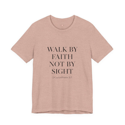 Christian Tee - Walk By Faith, Not By Sight