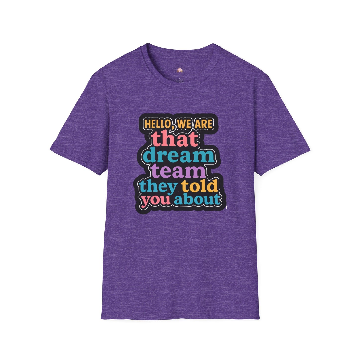 Hello Dream Team Unisex Softstyle T-Shirt, Team Spirit Shirt, Gift for Friends, Group Activities Tee, Motivational Quote Top
