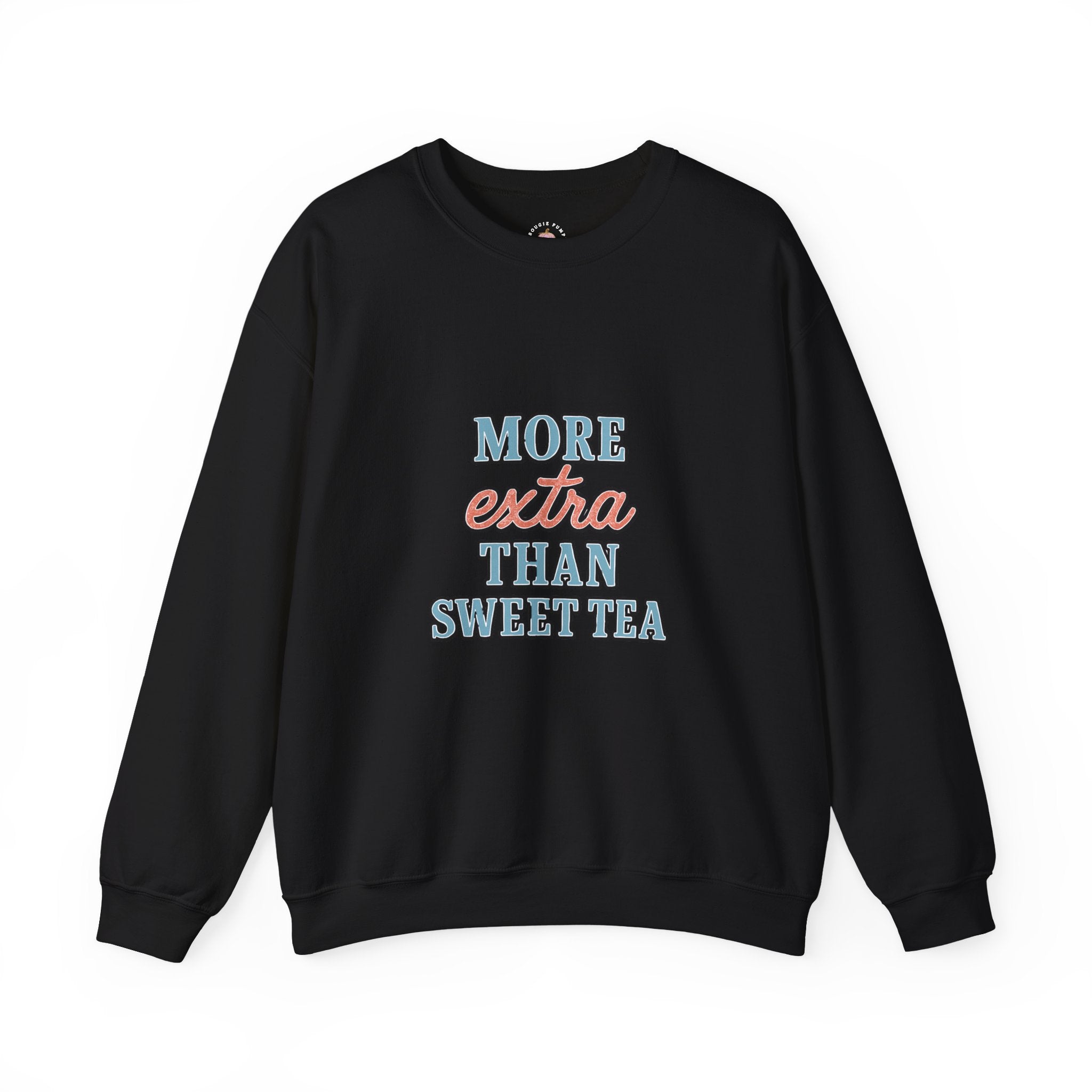 Crewneck Sweatshirt - 'More extra than sweet tea' design