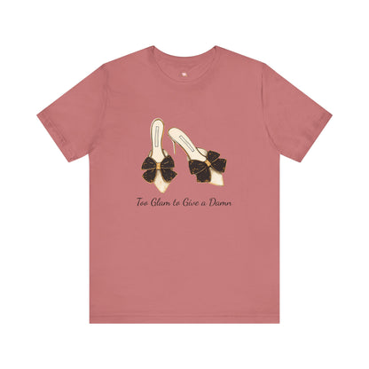 T-Shirt - Too Glam to Give a Damn