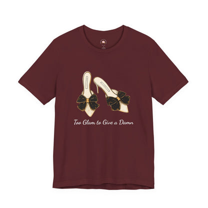 T-Shirt - Too Glam to Give a Damn