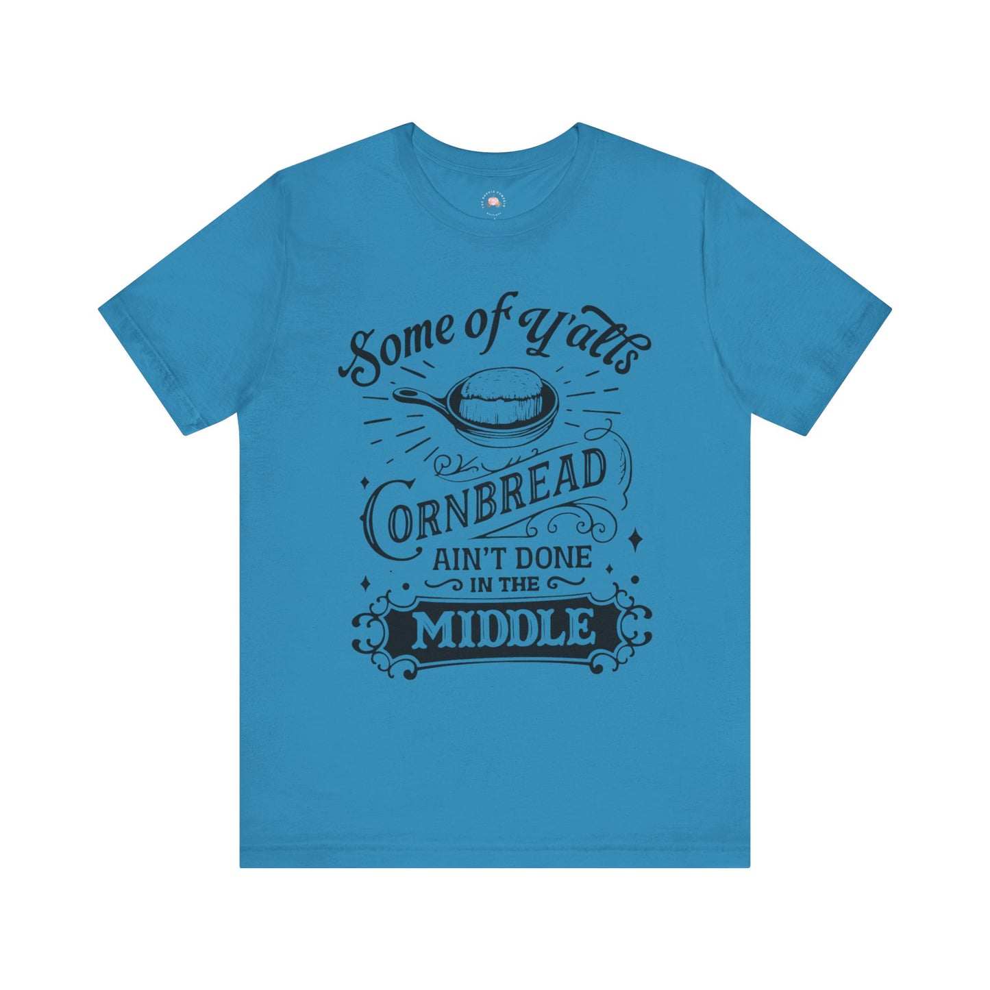 Some of Y’all’s Cornbread Ain’t Done in the Middle Shirt | Southern Humor Tee | The Bougie Pumpkin Boutique - The Bougie Pumpkin Boutique