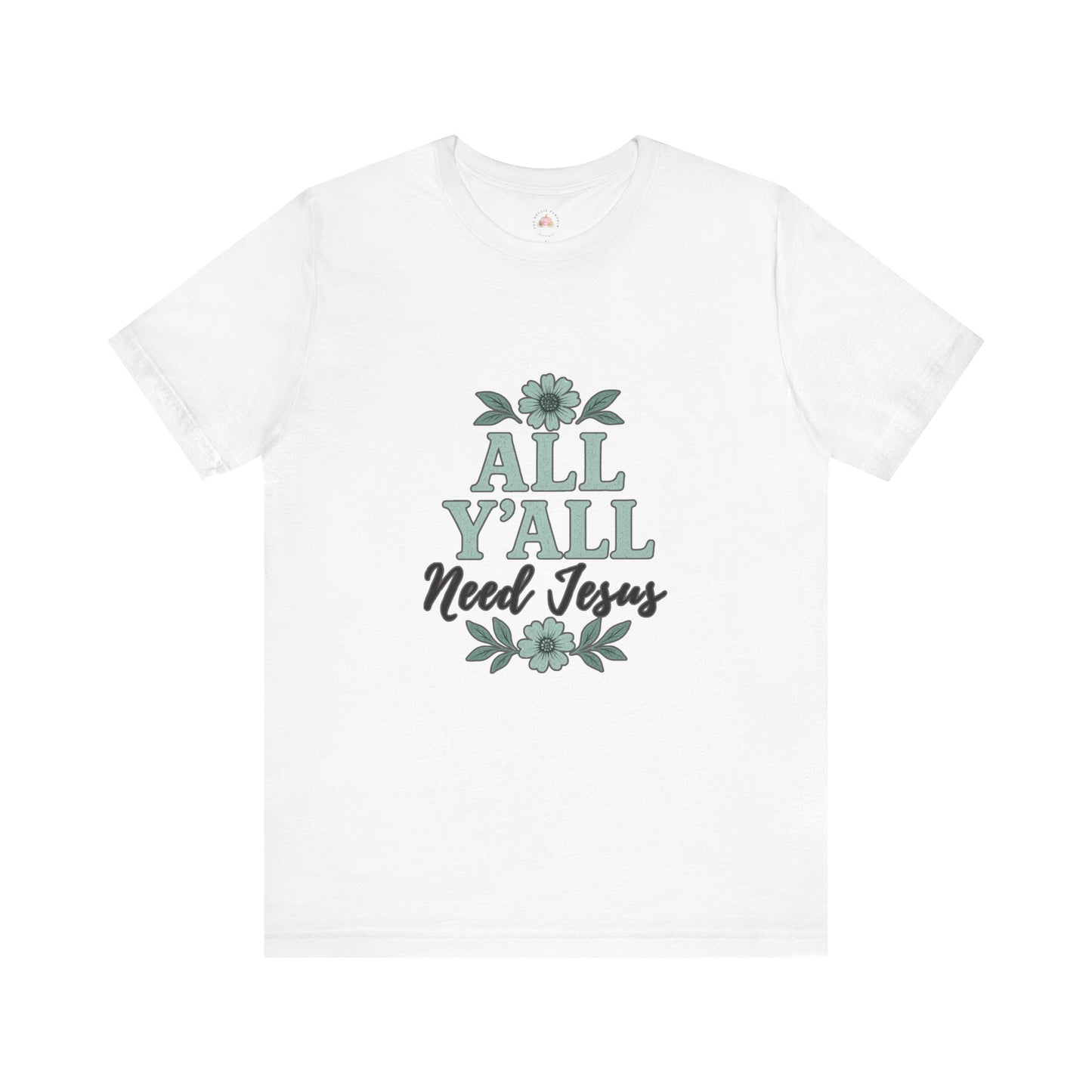 'All Y'all Need Jesus' T-Shirt, Southern, Funny, Faith-Based unisex style tee - The Bougie Pumpkin Boutique