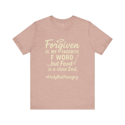 My Favorite F word is Forgiven-Food Is a Close Second tee - The Bougie Pumpkin Boutique