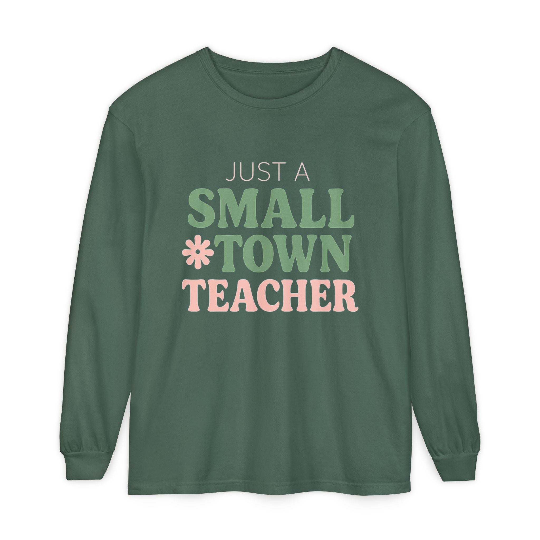 Just a Small Town Teacher Long Sleeve T-Shirt, Gift for Teachers, Casual Wear, Student Appreciation, Teacher's Day, Classroom Style