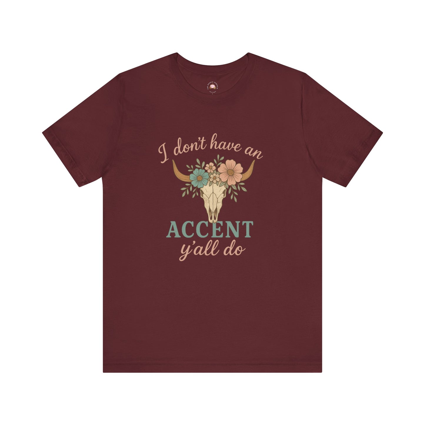 I Don’t Have an Accent, Y’all Do Sweatshirt | Southern Sass Graphic Tee – Bougie Pumpkin Boutique - The Bougie Pumpkin Boutique