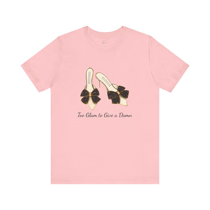 T-Shirt - Too Glam to Give a Damn