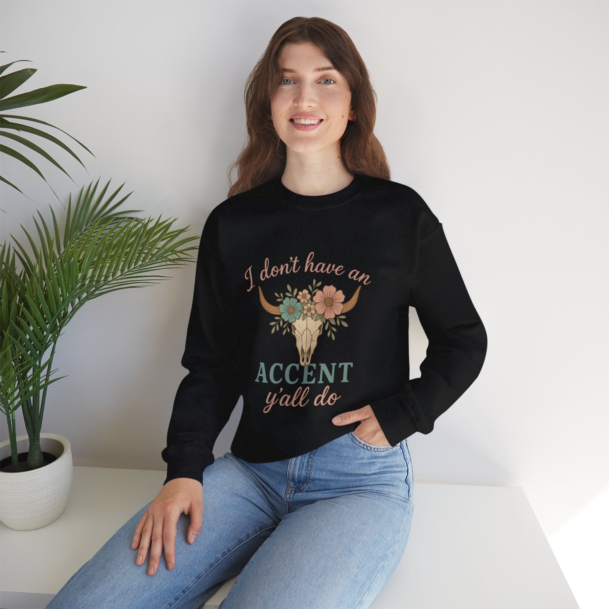 I Don’t Have an Accent Y’all Do Sweatshirt | Southern Sass Graphic Crewneck | Western Boho Cow Skull Sweatshirt – Bougie Pumpkin Boutique