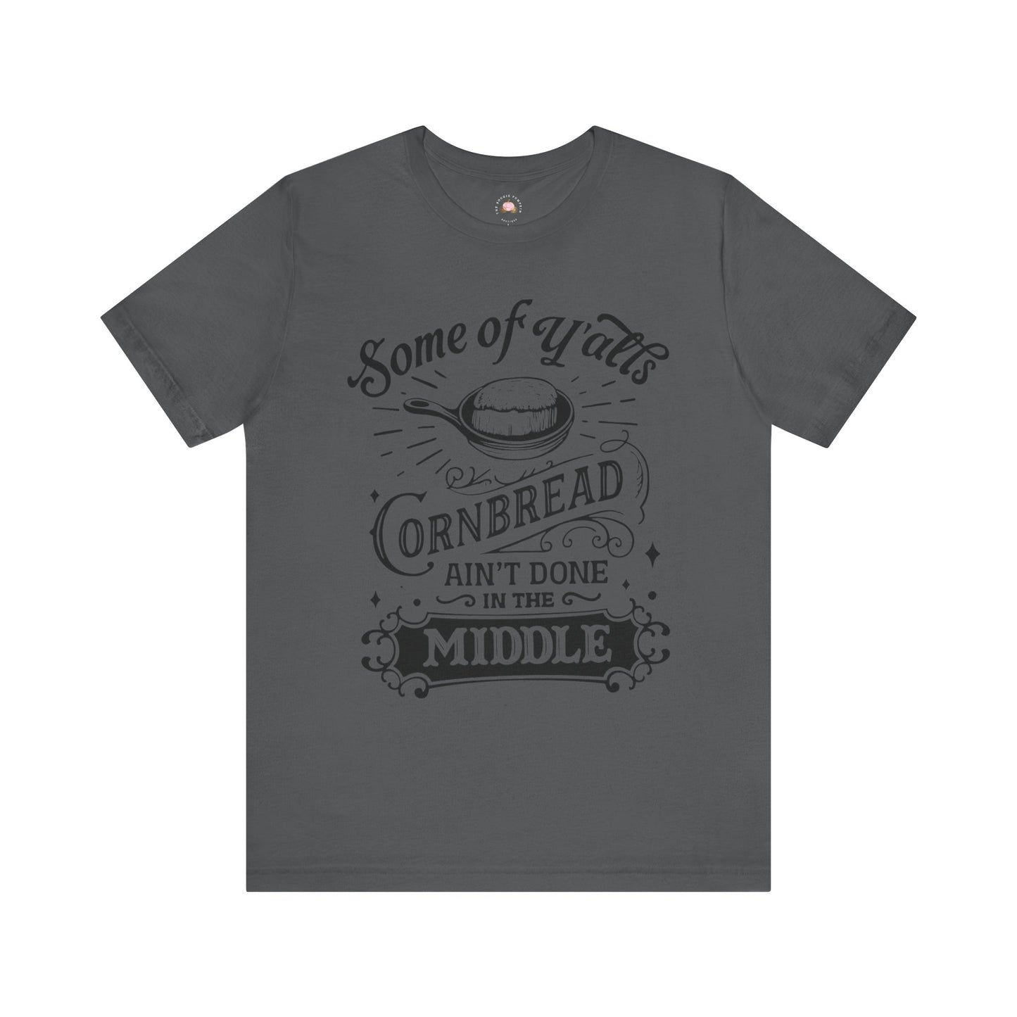 Some of Y’all’s Cornbread Ain’t Done in the Middle Shirt | Southern Humor Tee | The Bougie Pumpkin Boutique - The Bougie Pumpkin Boutique