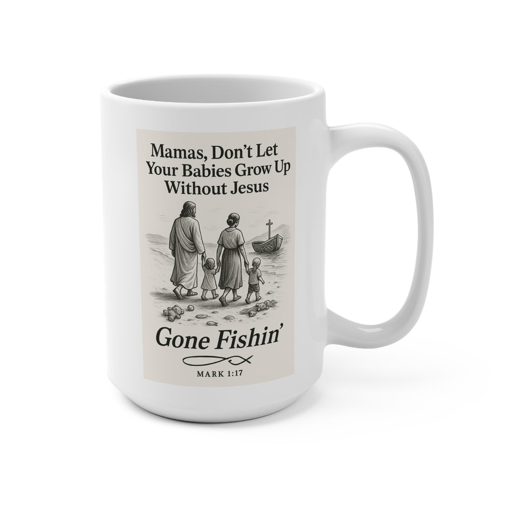 Gone Fishin’ Christian Mug | Mamas Don’t Let Your Babies Grow Up Without Jesus – Mark 1:17 | The Bougie Pumpkin Boutique