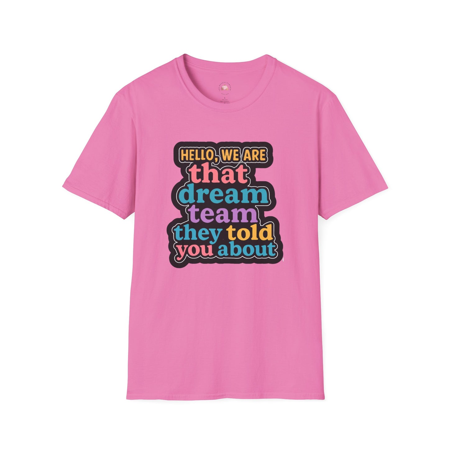 Hello Dream Team Unisex Softstyle T-Shirt, Team Spirit Shirt, Gift for Friends, Group Activities Tee, Motivational Quote Top