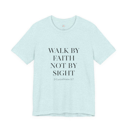 Christian Tee - Walk By Faith, Not By Sight