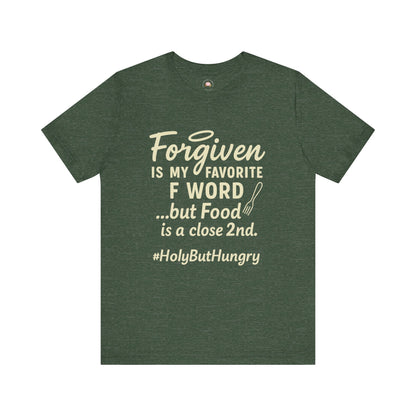 My Favorite F word is Forgiven-Food Is a Close Second tee - The Bougie Pumpkin Boutique