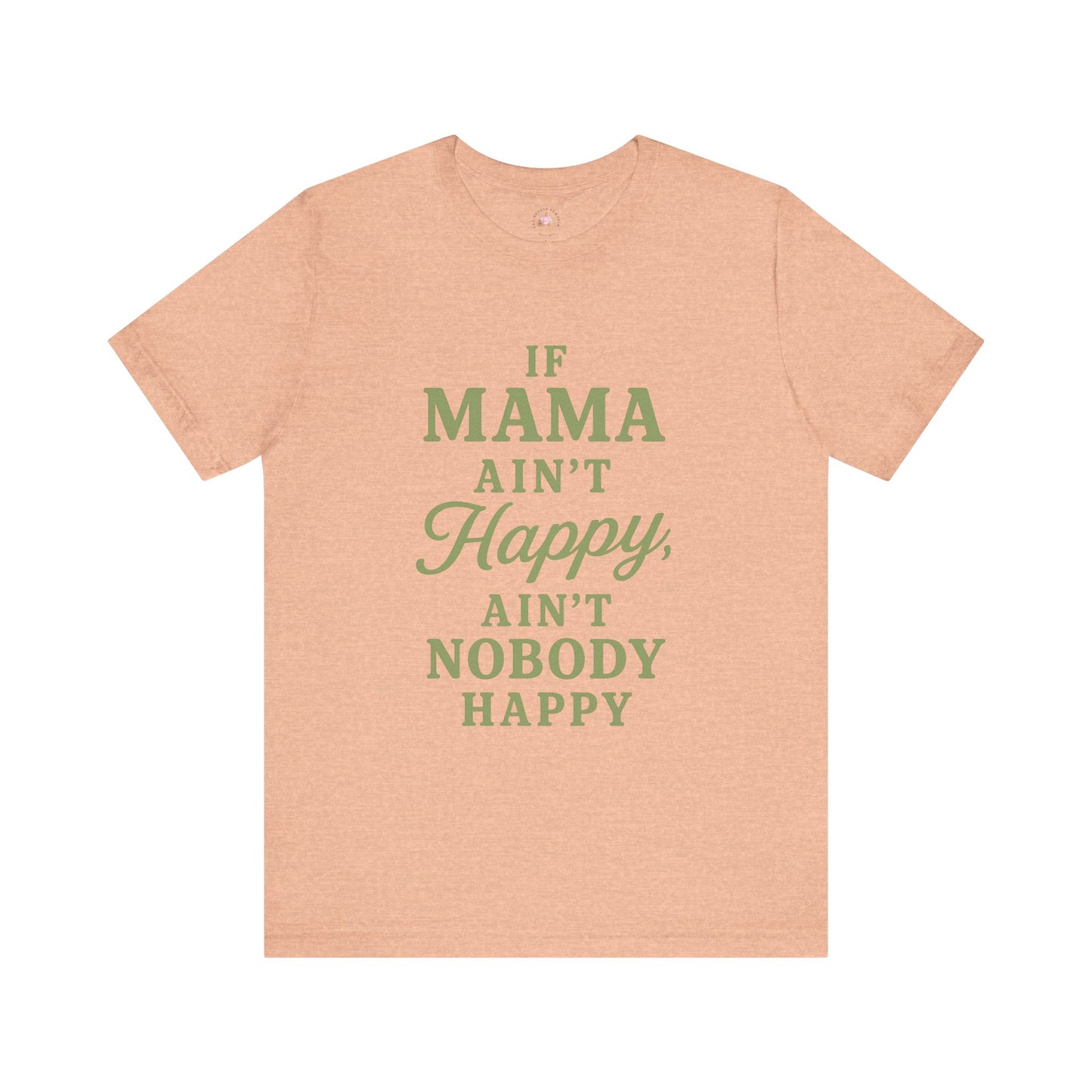 Mama Ain't Happy Unisex Tee - The Bougie Pumpkin Boutique