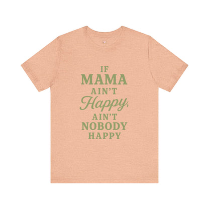 Mama Ain't Happy Unisex Tee - The Bougie Pumpkin Boutique