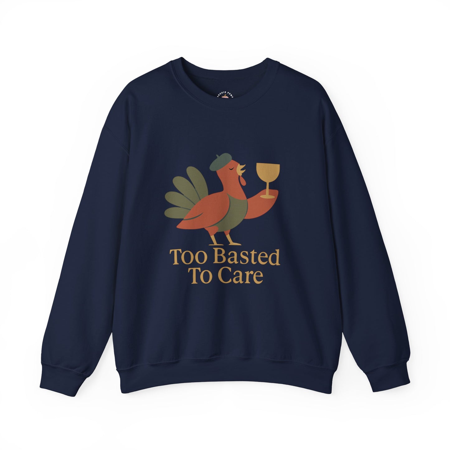 Fall Vibes Funny Unisex Sweatshirt - Too Basted To Care - Thanksgiving Design