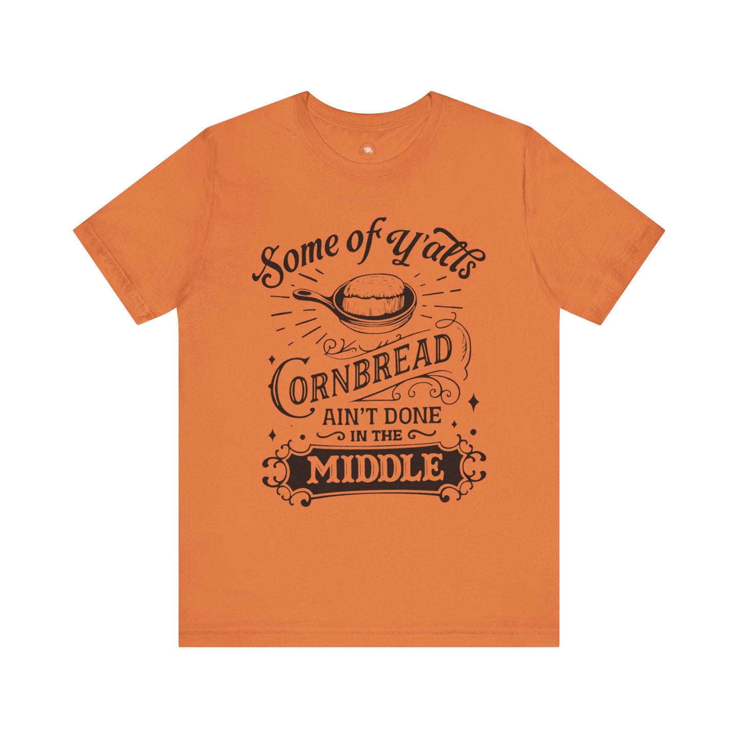Some of Y’all’s Cornbread Ain’t Done in the Middle Shirt | Southern Humor Tee | The Bougie Pumpkin Boutique - The Bougie Pumpkin Boutique