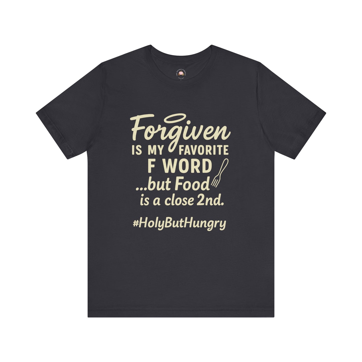 My Favorite F word is Forgiven-Food Is a Close Second tee - The Bougie Pumpkin Boutique