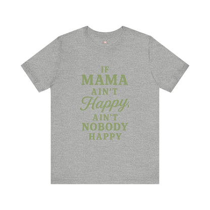 Mama Ain't Happy Unisex Tee - The Bougie Pumpkin Boutique