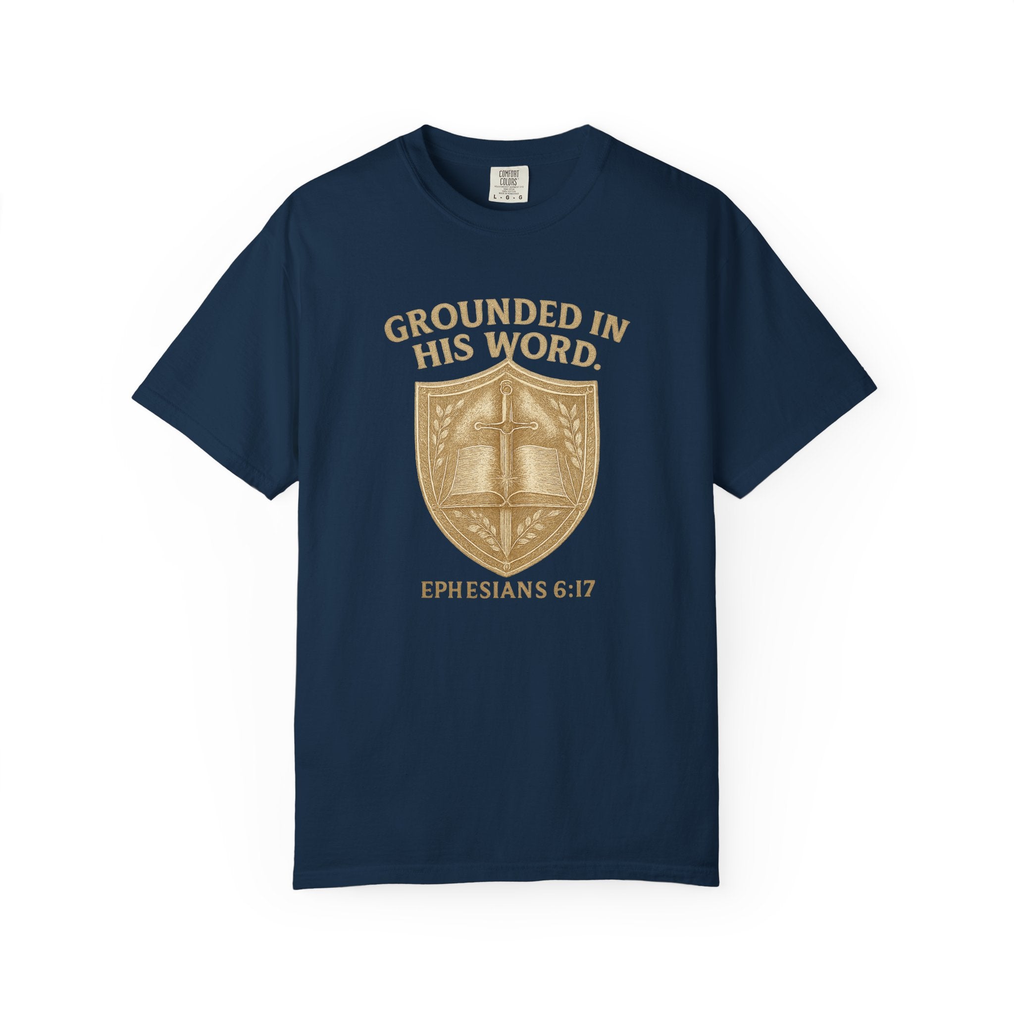 Grounded in His Word T-Shirt — Ephesians 6:17 Christian Tee