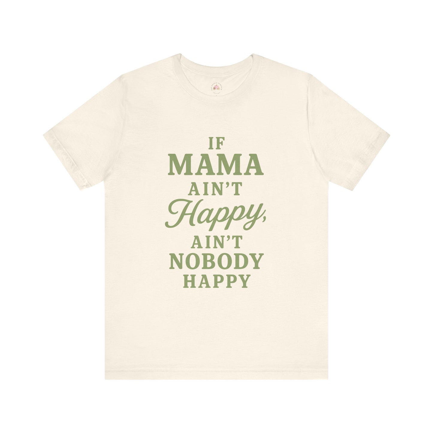 Mama Ain't Happy Unisex Tee - The Bougie Pumpkin Boutique