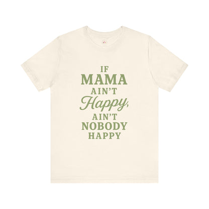 Mama Ain't Happy Unisex Tee - The Bougie Pumpkin Boutique