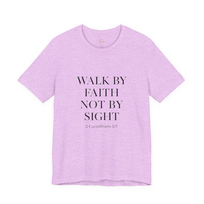 Christian Tee - Walk By Faith, Not By Sight