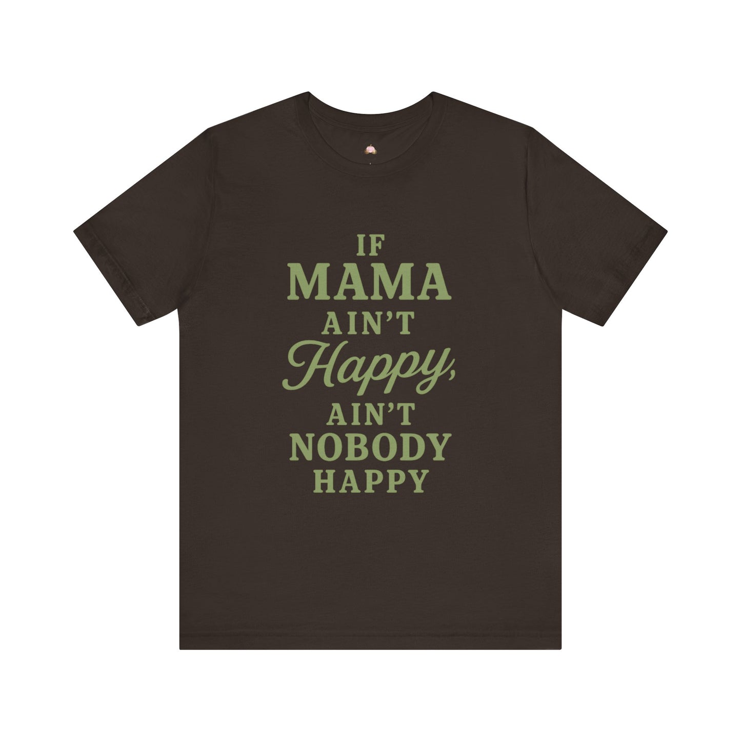 Mama Ain't Happy Unisex Tee - The Bougie Pumpkin Boutique