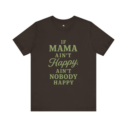 Mama Ain't Happy Unisex Tee - The Bougie Pumpkin Boutique
