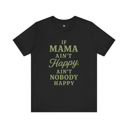 Mama Ain't Happy Unisex Tee - The Bougie Pumpkin Boutique