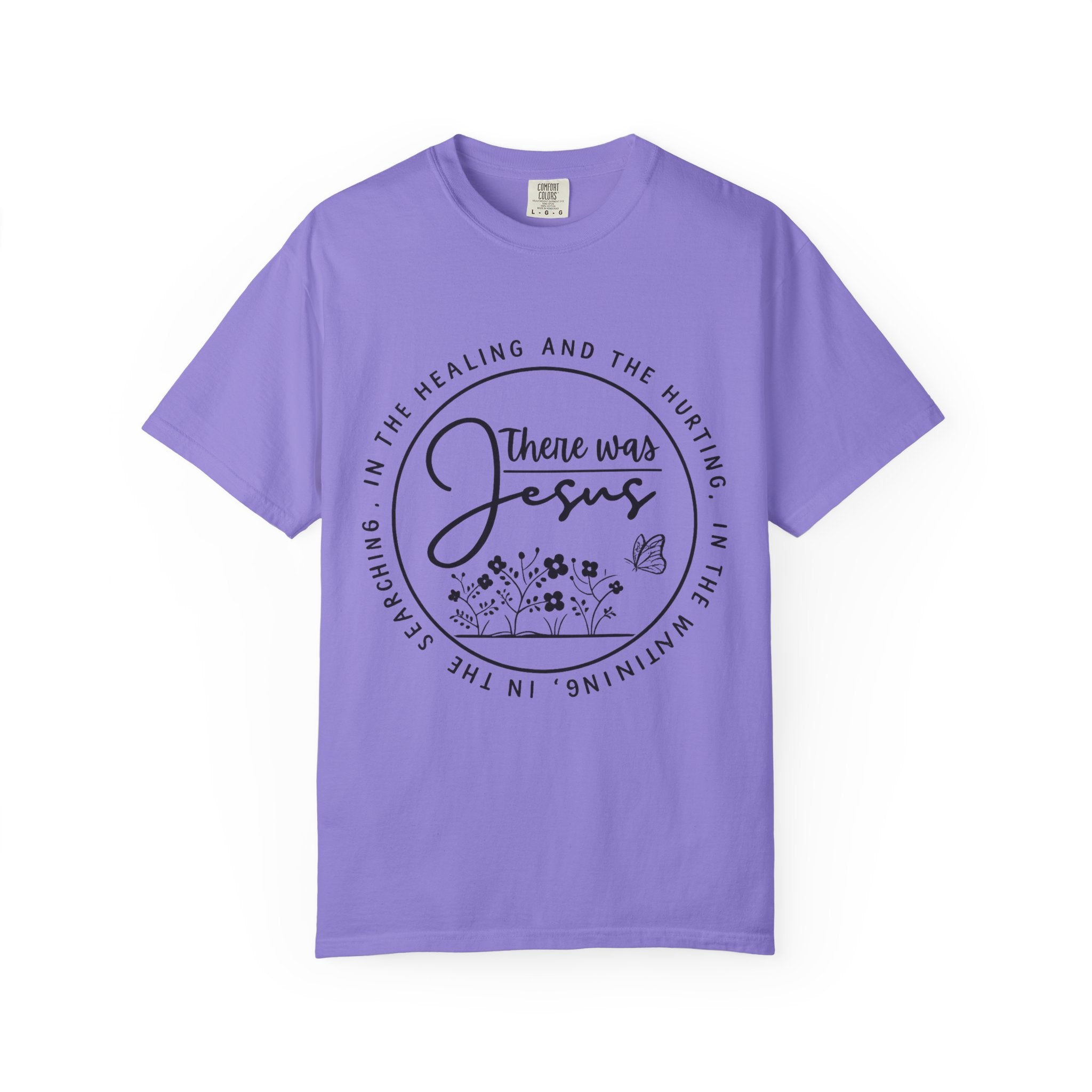 There Was Jesus Unisex Garment-Dyed T-shirt