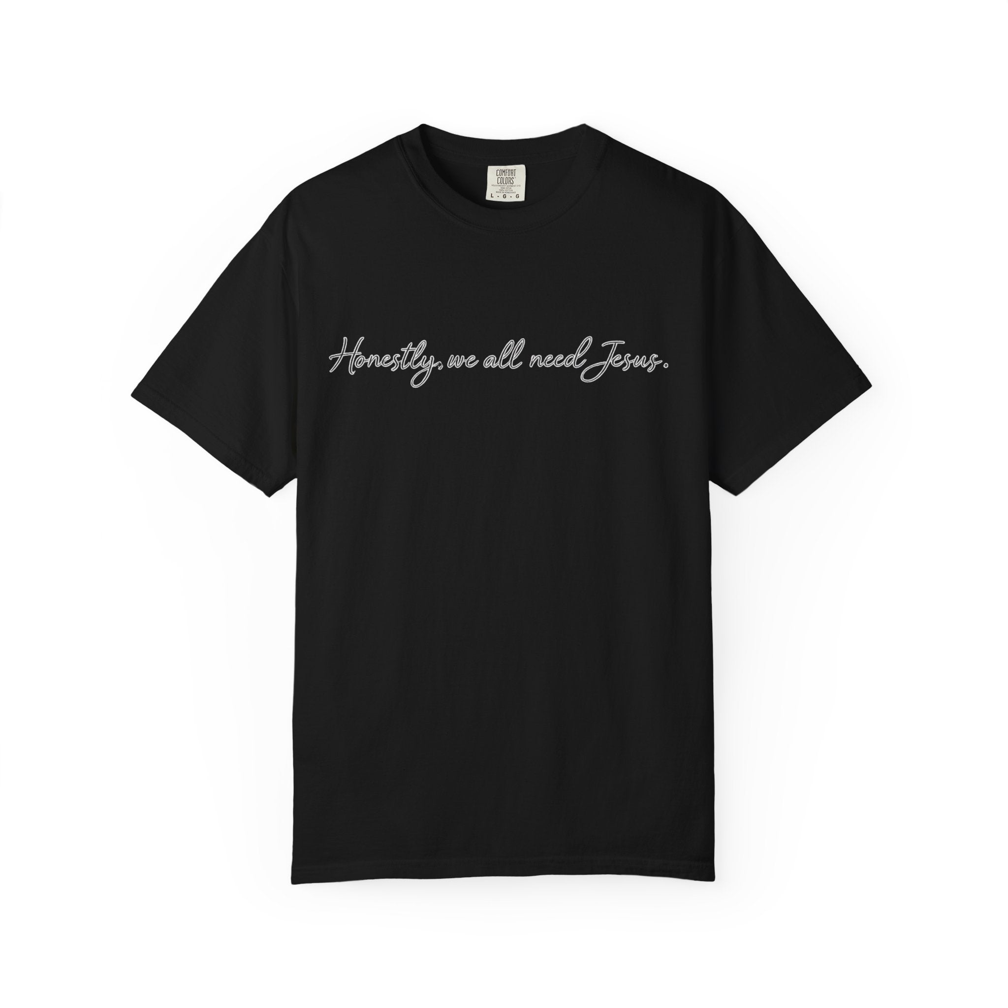Honestly, We All Need Jesus T‑Shirt — Christian Scripture Tee (Romans 3:23)