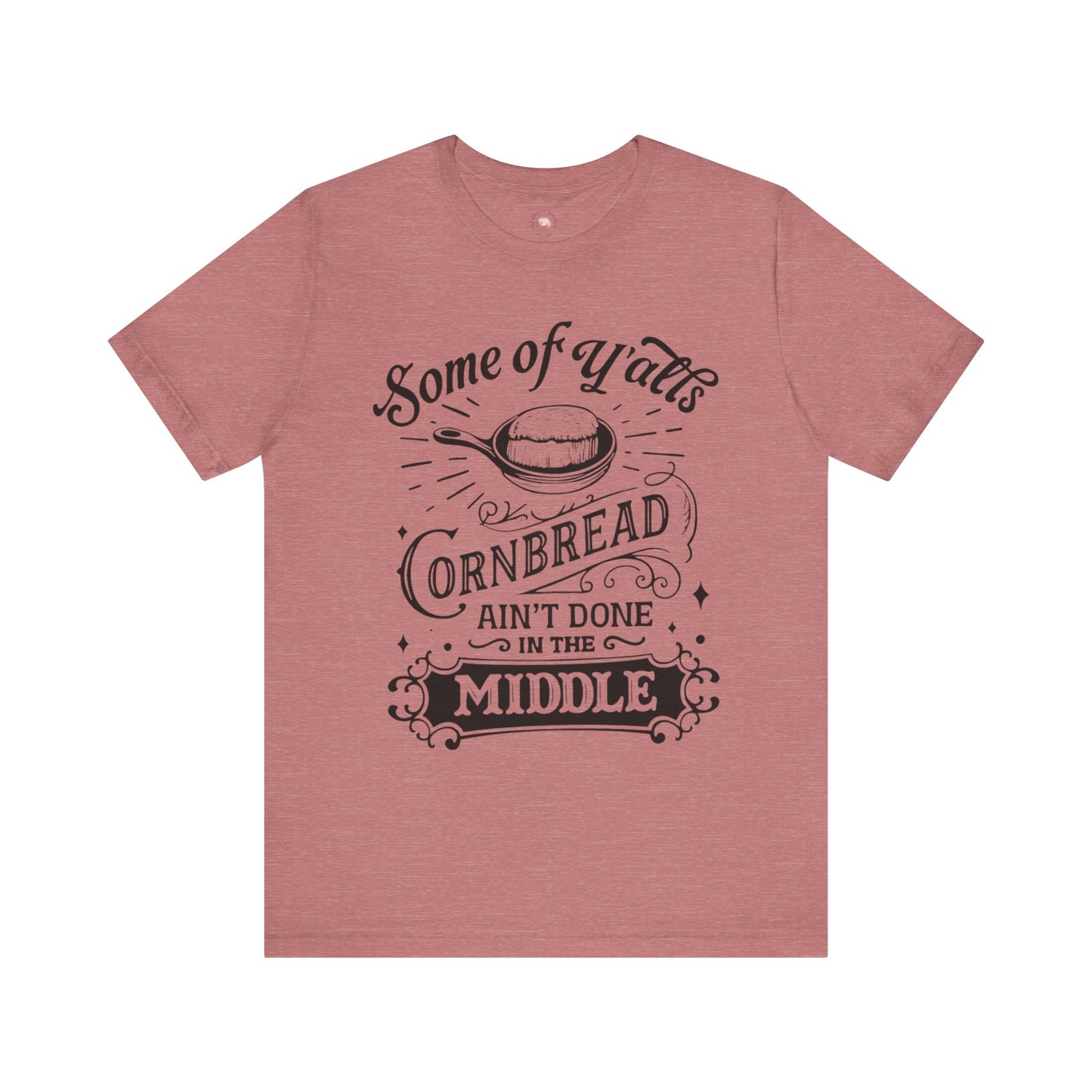 Some of Y’all’s Cornbread Ain’t Done in the Middle Shirt | Southern Humor Tee | The Bougie Pumpkin Boutique - The Bougie Pumpkin Boutique