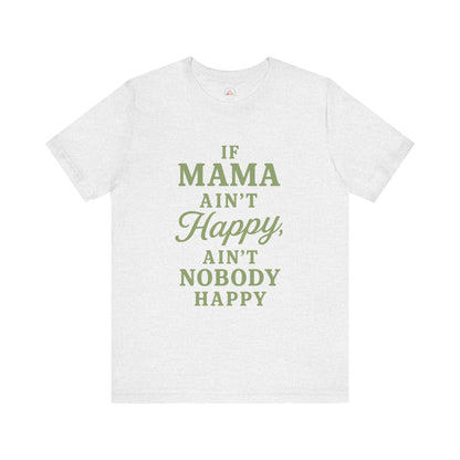 Mama Ain't Happy Unisex Tee - The Bougie Pumpkin Boutique