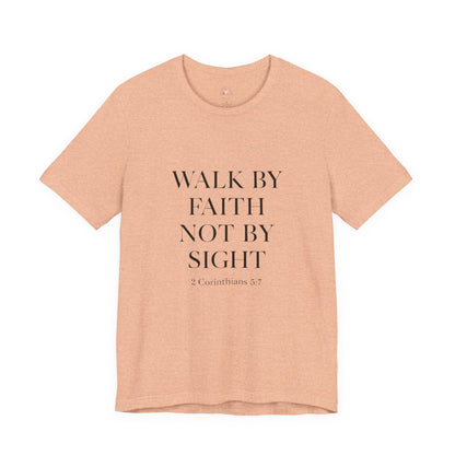 Christian Tee - Walk By Faith, Not By Sight