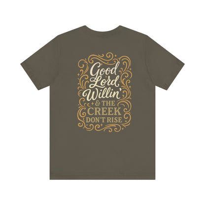 Short Sleeve Tee - Good Lord Willin' and the Creek Don't Rise - Southern Mama, Bible Belt, Funny Sayings - The Bougie Pumpkin Boutique