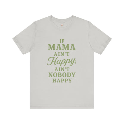 Mama Ain't Happy Unisex Tee - The Bougie Pumpkin Boutique