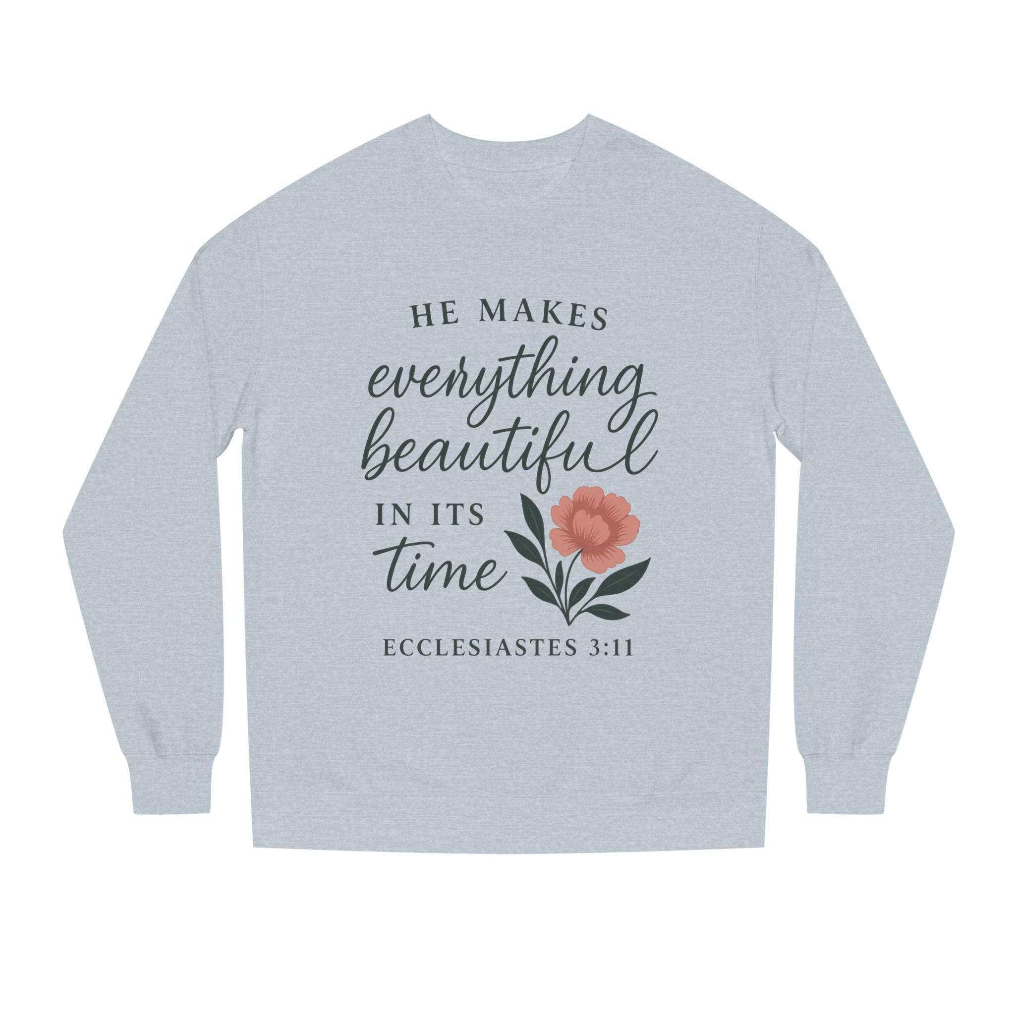 Ecclesiastes 3:11 Floral Crewneck Sweatshirt – "He Makes Everything Beautiful" Christian Pullover