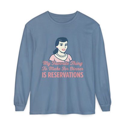 Long Sleeve T-Shirt My Favorite Thing to Make for Dinner is Reservations
