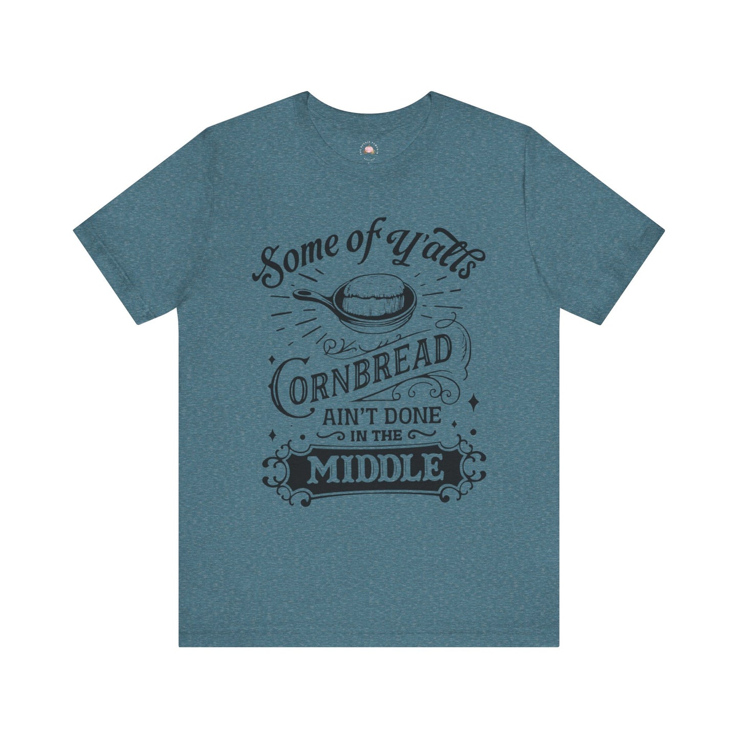 Some of Y’all’s Cornbread Ain’t Done in the Middle Shirt | Southern Humor Tee | The Bougie Pumpkin Boutique - The Bougie Pumpkin Boutique