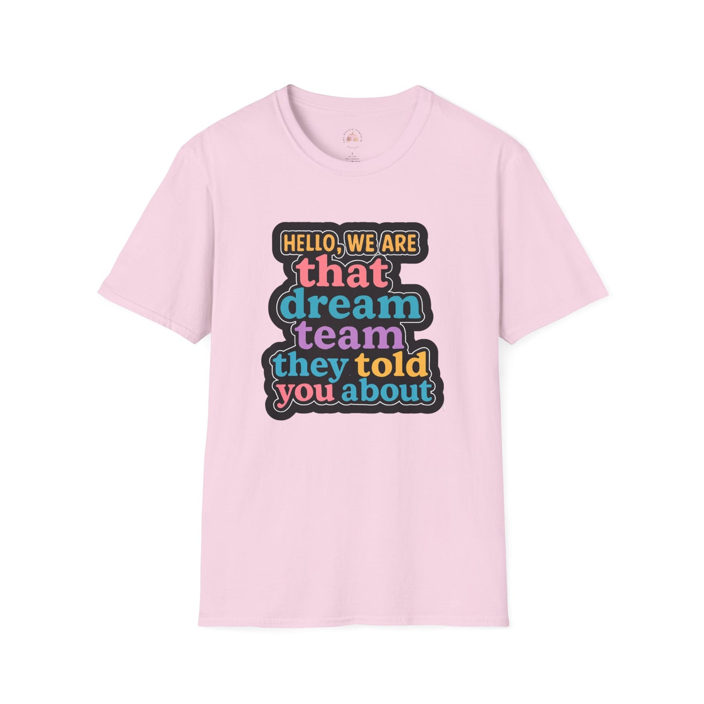 Hello Dream Team Unisex Softstyle T-Shirt, Team Spirit Shirt, Gift for Friends, Group Activities Tee, Motivational Quote Top