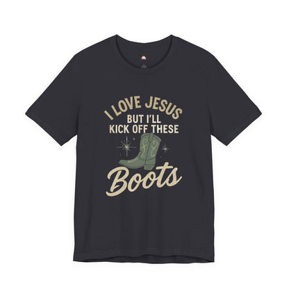 I Love Jesus But I’ll Kick Off These Boots Tee | Bougie Pumpkin Boutique - The Bougie Pumpkin Boutique