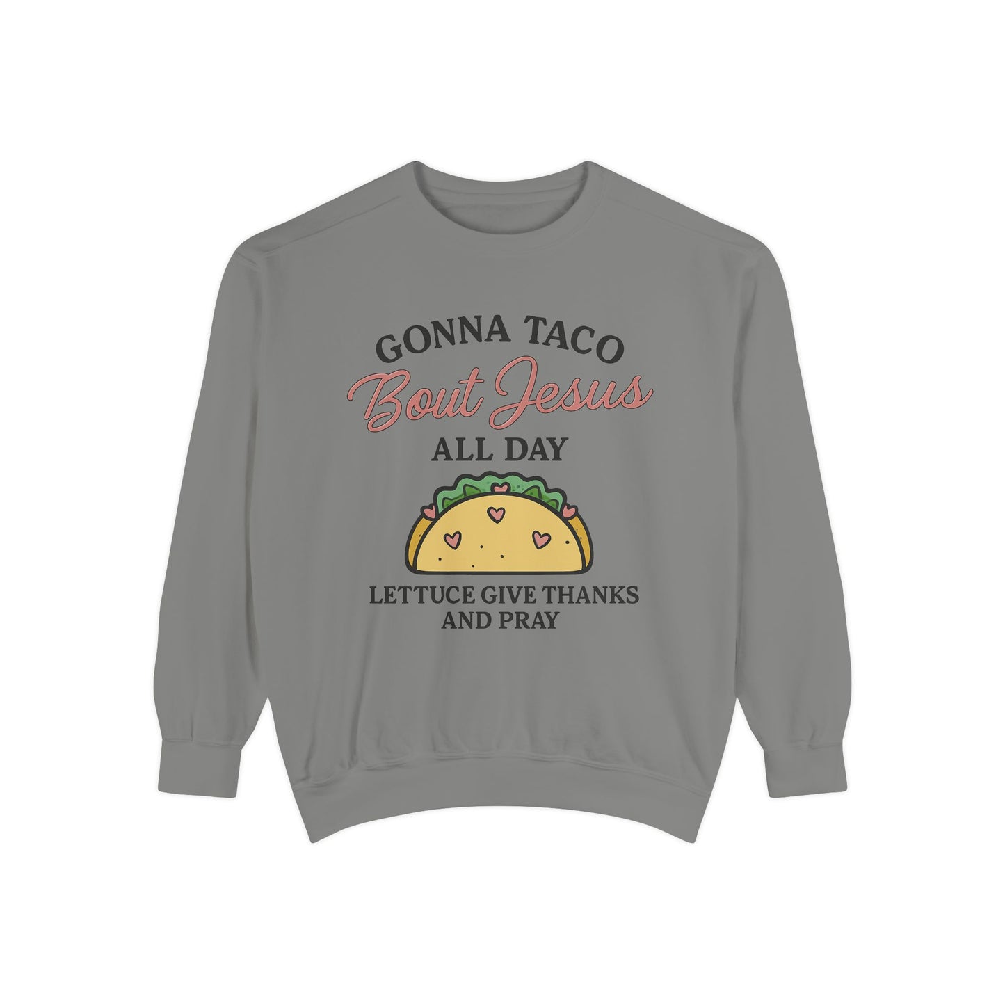 Sweatshirt Taco Bout Jesus All Day- Punny Faith - The Bougie Pumpkin Boutique